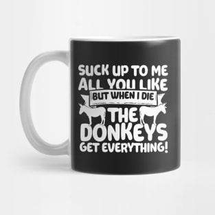 When I Die The Donkeys Get Everything Mug